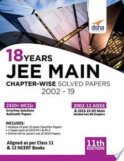 18 Years JEE MAIN Chapter-wise Solved Papers (2002 - 19) 11th Edition