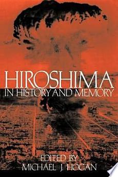 Hiroshima in History and Memory