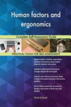 Human Factors and Ergonomics Complete Self-Assessment Guide