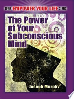 The Power of Your Subconscious Mind