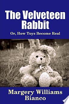 The Velveteen Rabbit Or How Toys Become Real