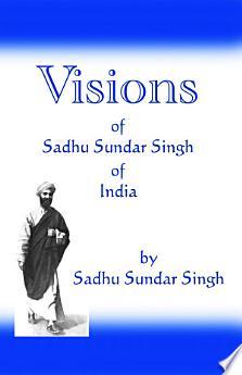 Visions of Sadhu Sundar Singh of India
