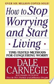 How to Stop Worrying and Start Living