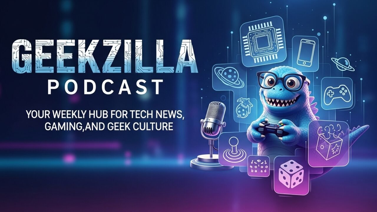 Geekzilla Podcast: Your Weekly Hub for Tech News, Gaming, and Geek Culture